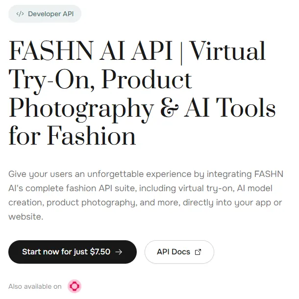 FASHN developer API page headline for virtual try-on, product photography and AI tools for fashion, with a Start now for just $7.50 button and an API Docs link